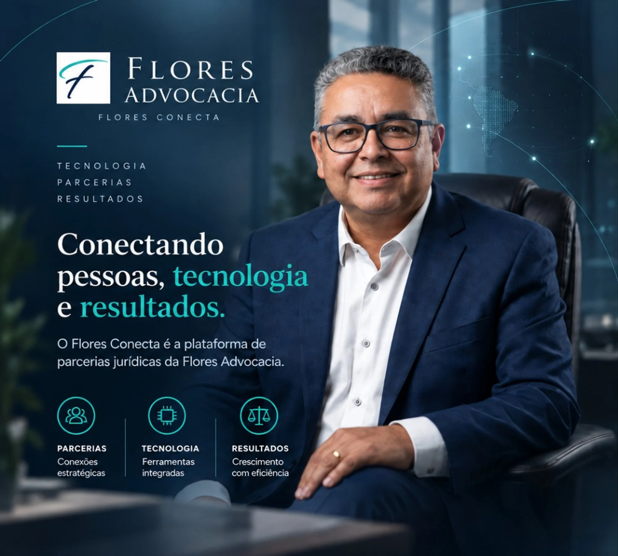 Flores Advocacia · Flores Conecta — Conectando pessoas, tecnologia e resultados. O responsável da banca em seu escritório.